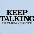 thumbnail image 2 of CafePress - Keep Talking I'm Diagnosing Yo Baby Light Bodysuit - Baby Light Bodysuit, Size Newborn - 24 Months, 2 of 4