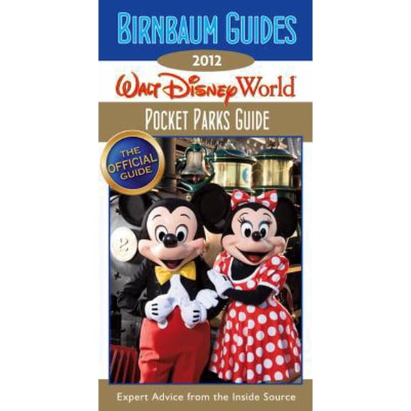 Pre-Owned Birnbaum Guides 2012: Walt Disney World Pocket Parks Guide: The Official Guide: Expert Advice from the Inside Source (Paperback) 1423138643 9781423138648