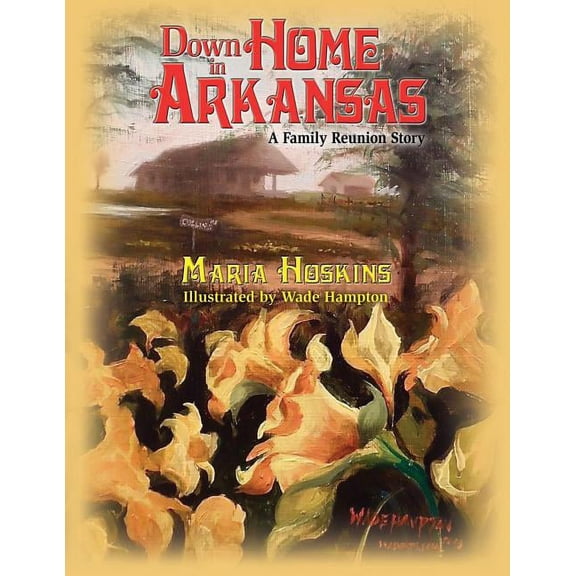 Down Home In Arkansas: A Family Reunion Story (Paperback)