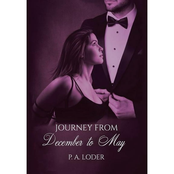 Journey from December to May Hardcover 1546217975 9781546217978 P. A. Loder