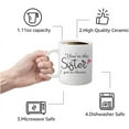 thumbnail image 6 of You're the Sister I Got to Choose, 11 oz Ceramic White Coffee Mugs Christmas Gifts for Women, Funny Best Friend Birthday Gifts for Soul Unbiological Sister, BFF, Spirit Friends, 6 of 6