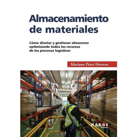 Almacenamiento de materiales: CÃ³mo diseÃ±ar y gestionar almacenes optimizando todos los recursos de los procesos logÃ­stic, (Paperback)
