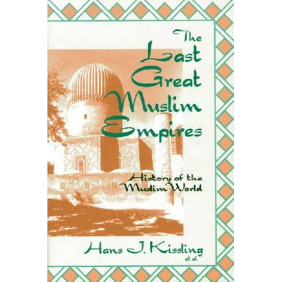 History of the Muslim World The Last Great Muslim Empires: The Last Great Muslim Empires:, (Paperback)