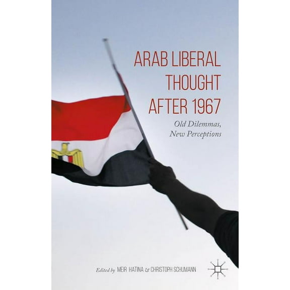Arab Liberal Thought After 1967: Old Dilemmas, New Perceptions, (Hardcover)