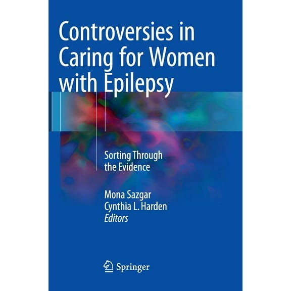 Controversies in Caring for Women with Epilepsy: Sorting Through the Evidence, (Paperback)