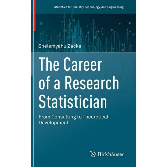 Statistics for Industry, Technology, and The Career of a Research Statistician: From Consulting to Theoretical Development, (Hardcover)