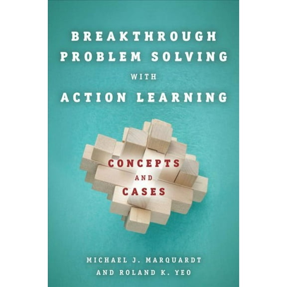 Breakthrough Problem Solving with Action Learning : Concepts and Cases (Hardcover)