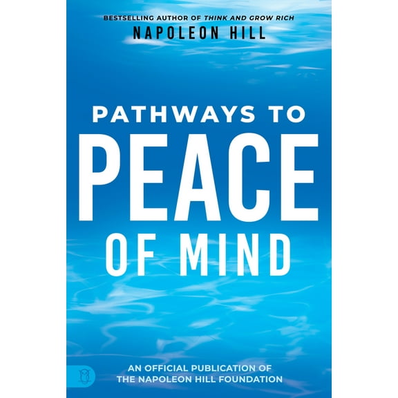 Pre-Owned Napoleon Hill's Pathways to Peace of Mind (Paperback) 1640953981 9781640953987