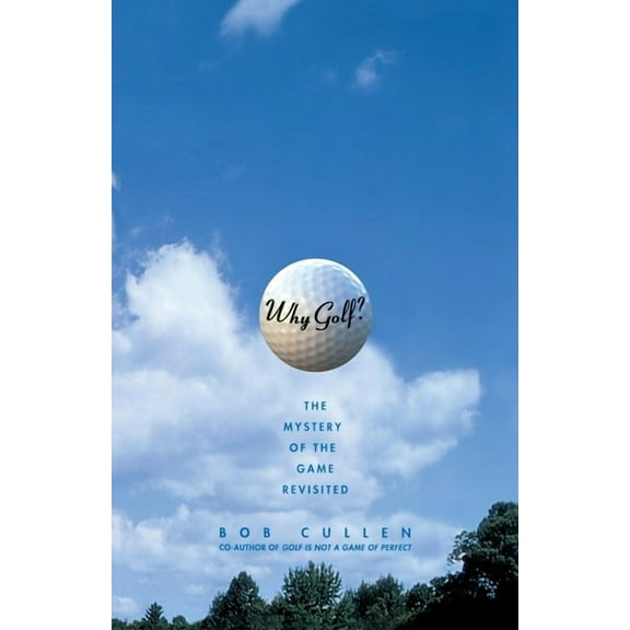 Why Golf? : The Mystery of the Game Revisited (Paperback)