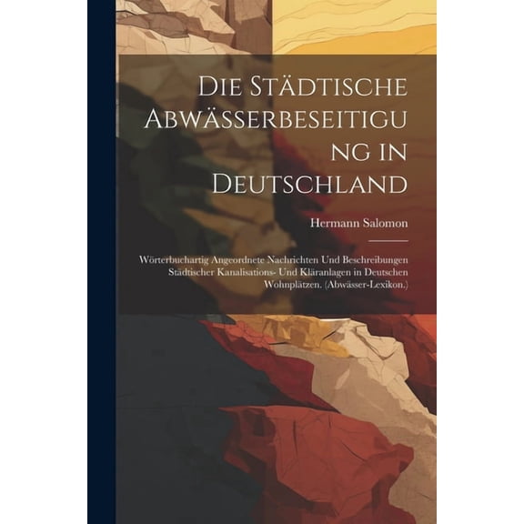 Die Städtische Abwässerbeseitigung in Deutschland (Paperback)