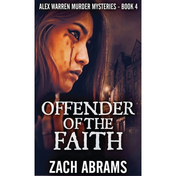 Alex Warren Murder Mysteries Offender Of The Faith, Book 4, (Hardcover)