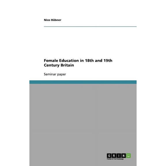Female Education in 18th and 19th Century Britain (Paperback)