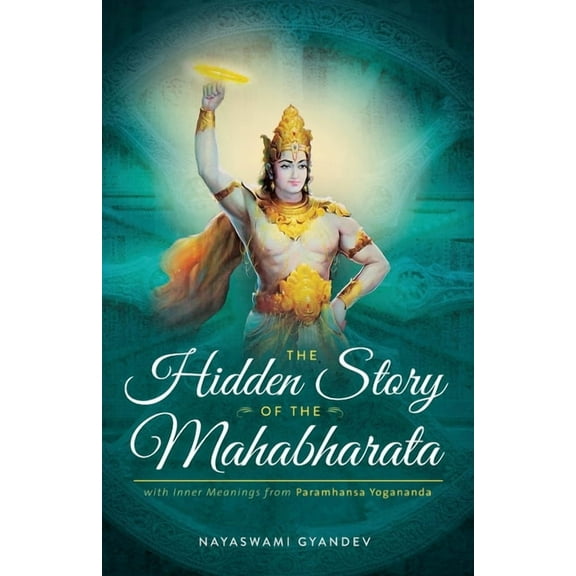 The Hidden Story of the Mahabharata: With Inner Meanings from Paramhansa Yogananda, (Paperback)