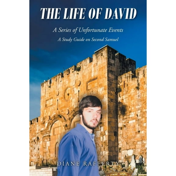 The Life of David: A Series of Unfortunate Events: A Study Guide on Second Samuel, (Paperback)