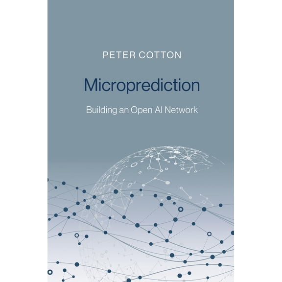 Pre-Owned Microprediction: Building an Open AI Network, (Hardcover)