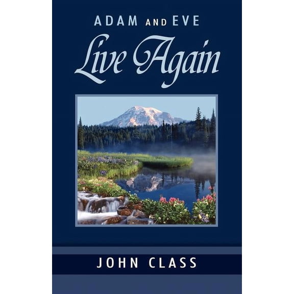 Adam and Eve Live Again (Paperback) by John Class