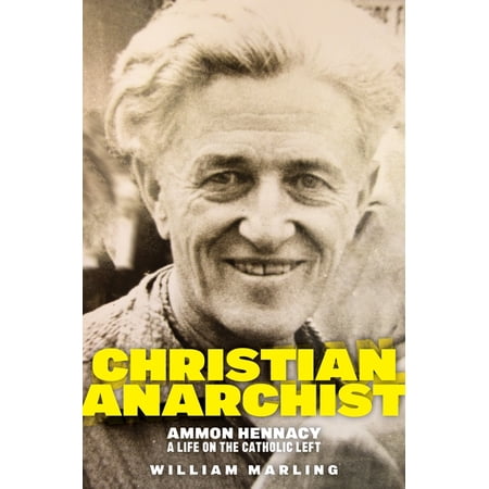 ISBN 9781479810079 product image for Christian Anarchist: Ammon Hennacy, a Life on the Catholic Left (Hardcover) | upcitemdb.com