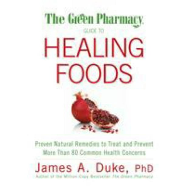The Green Pharmacy Guide to Healing Foods: Proven Natural Remedies to Treat  and Prevent More Than 80 Common Health Concerns (Paperback - Used)  1594867135 9781594867132 