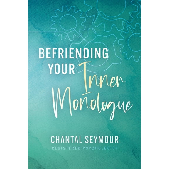 Befriending Your Inner Monologue, (Paperback)