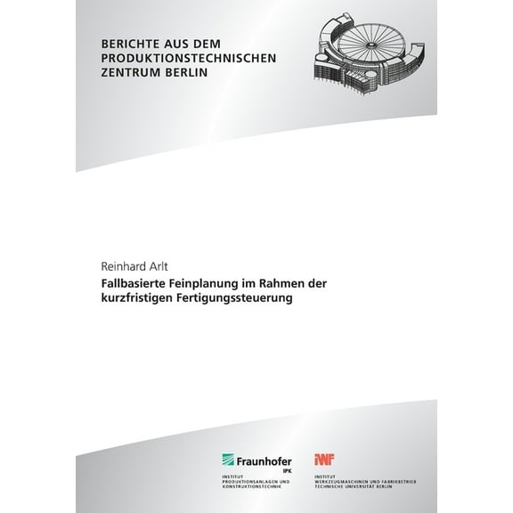 Fallbasierte Feinplanung im Rahmen der kurzfristigen Fertigungssteuerung. (Paperback)
