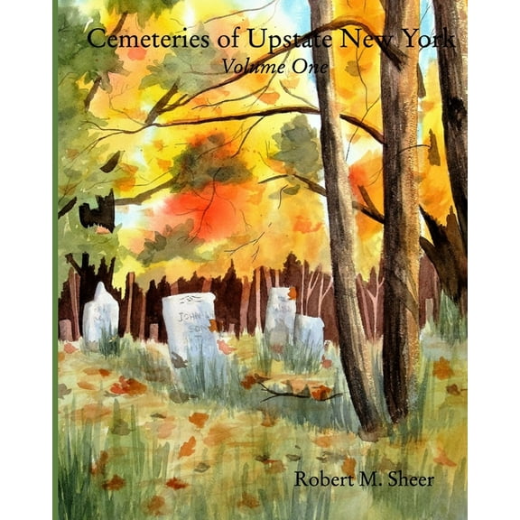 Cemeteries of Upstate New York: Vol. 1: Volume One, (Paperback)