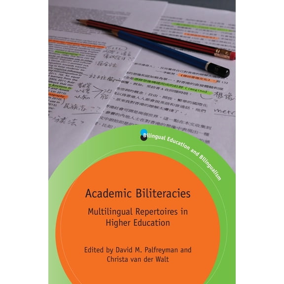 Bilingual Education & Bilingualism Academic Biliteracies: Multilingual Repertoires in Higher Education, Book 107, (Paperback)