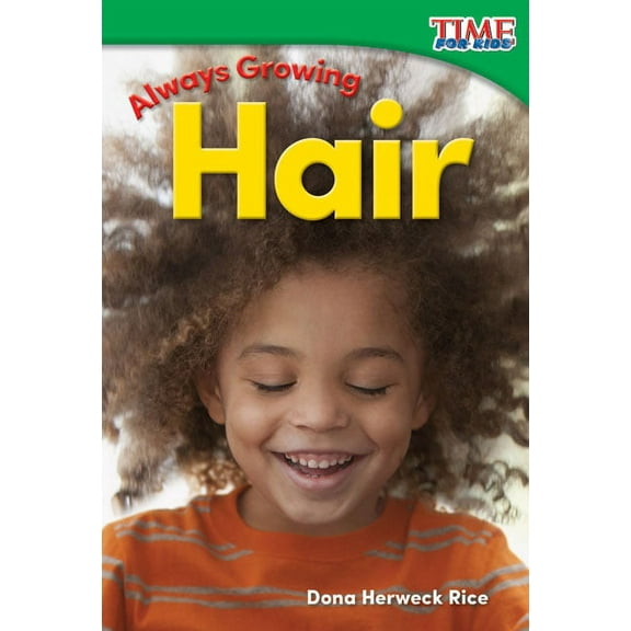 Time for Kids(r) Informational Text: Always Growing: Hair (Paperback)