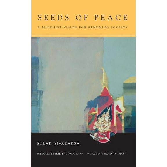 Seeds of Peace: A Buddhist Vision for Renewing Society - Sivaraksa, Sulak