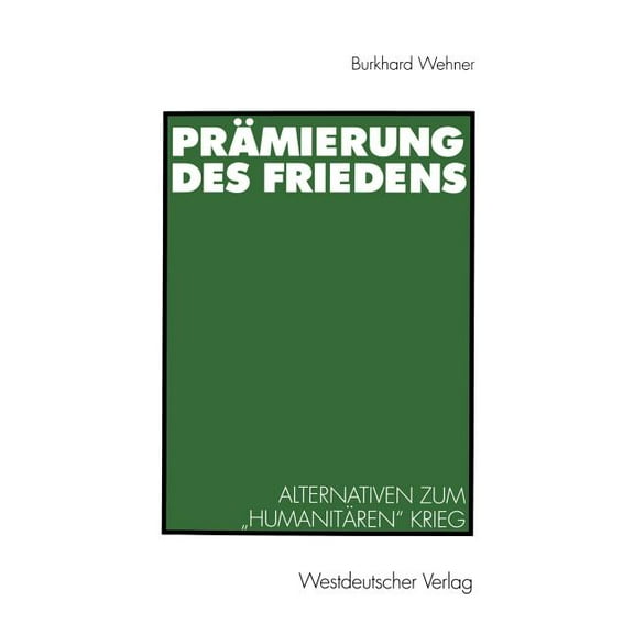 Prämierung Des Friedens: Alternativen Zum "Humanitären" Krieg, (Paperback)