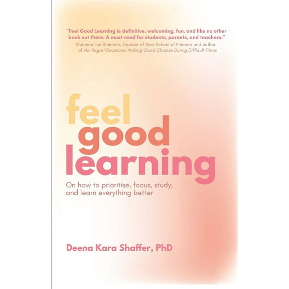 Feel Good Learning: On how to prioritise, focus, study, and learn everything better