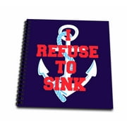 3dRose I refuse to sink. Popular saying. White, red and blue - Mini Notepad, 4 by 4-inch