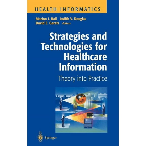 Health Informatics Strategies and Technologies for Healthcare Information: Theory Into Practice, (Hardcover)
