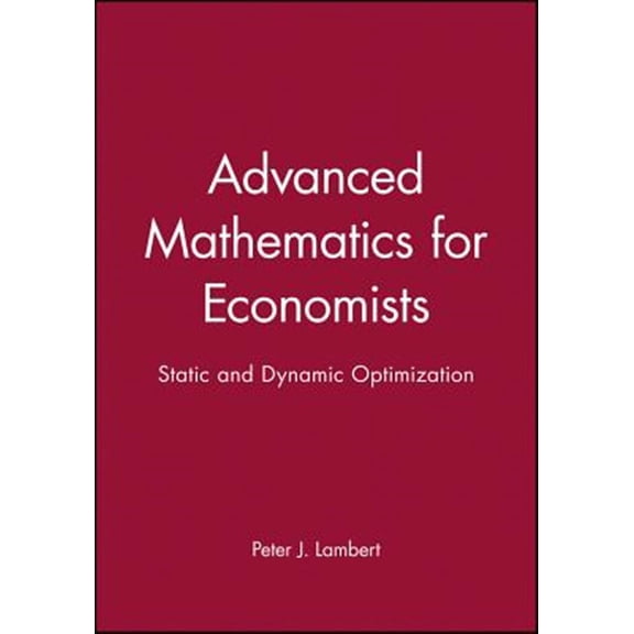 Pre-Owned Static and Dynamic Optimization: Advanced Math for Economics: Static and Dynamic Optimization (Paperback)