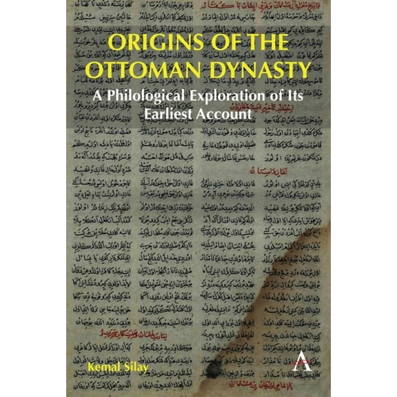 Origins of the Ottoman Dynasty: A Philological Exploration of Its Earliest Account, (Hardcover)