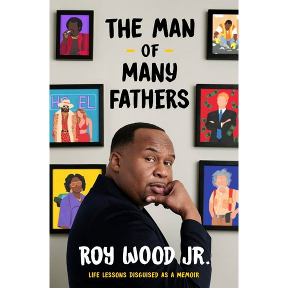 The Man of Many Fathers: Life Lessons Disguised As a Memoir (Hardcover)