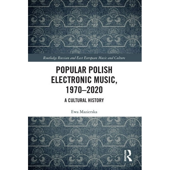Slavonic and East European Music Studies Popular Polish Electronic Music, 1970-2020: A Cultural History, (Paperback)