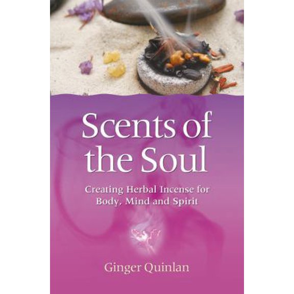 Pre-Owned Scents of the Soul: Creating Herbal Incense for Body, Mind and Spirit (Paperback) 1844091740 9781844091744