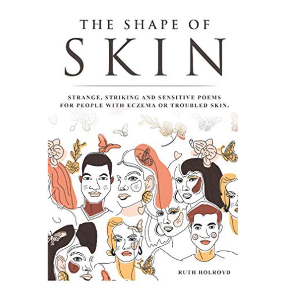 Pre-Owned The Shape of Skin: Strange, striking and sensitive poems for people with eczema, psoriasis, topical steroid withdrawal and troubled skin., 9781838420017, 1838420010, Paperback,