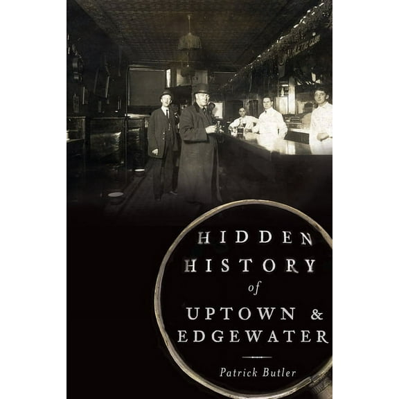 Hidden History Hidden History of Uptown & Edgewater, (Paperback)