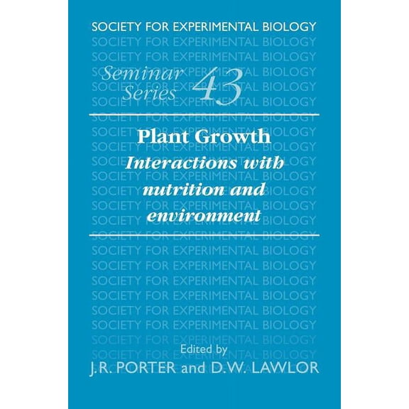 Society for Experimental Biology Seminar Plant Growth: Interactions with Nutrition and Environment, Book 43, (Paperback)