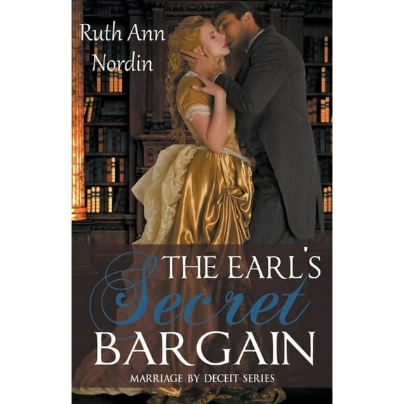 Marriage by Deceit The Earl's Secret Bargain, Book 1, (Paperback)