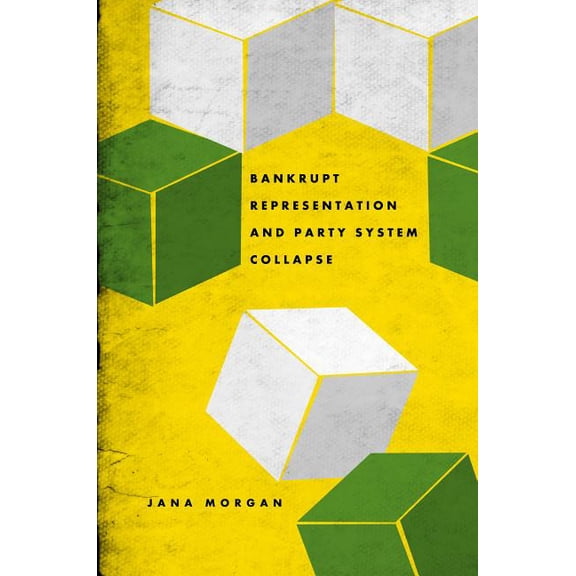 Bankrupt Representation and Party System Collapse, (Paperback)