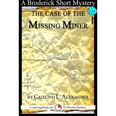 The Case Of The Missing Miner A 15 Minute Brodericks Mystery Ebook - 