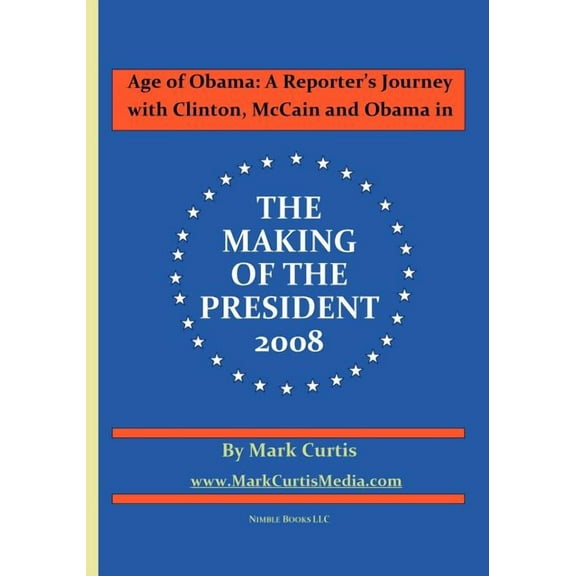 Age of Obama: A Reporter's Journey with Clinton, McCain and Obama in The Making of the President, 2008, (Paperback)