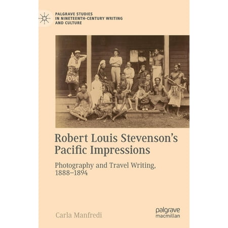 Robert Wicker Photography Robert Louis Stevenson's Pacific Impressions : Photography and Travel Writing, 1888-1894 ()