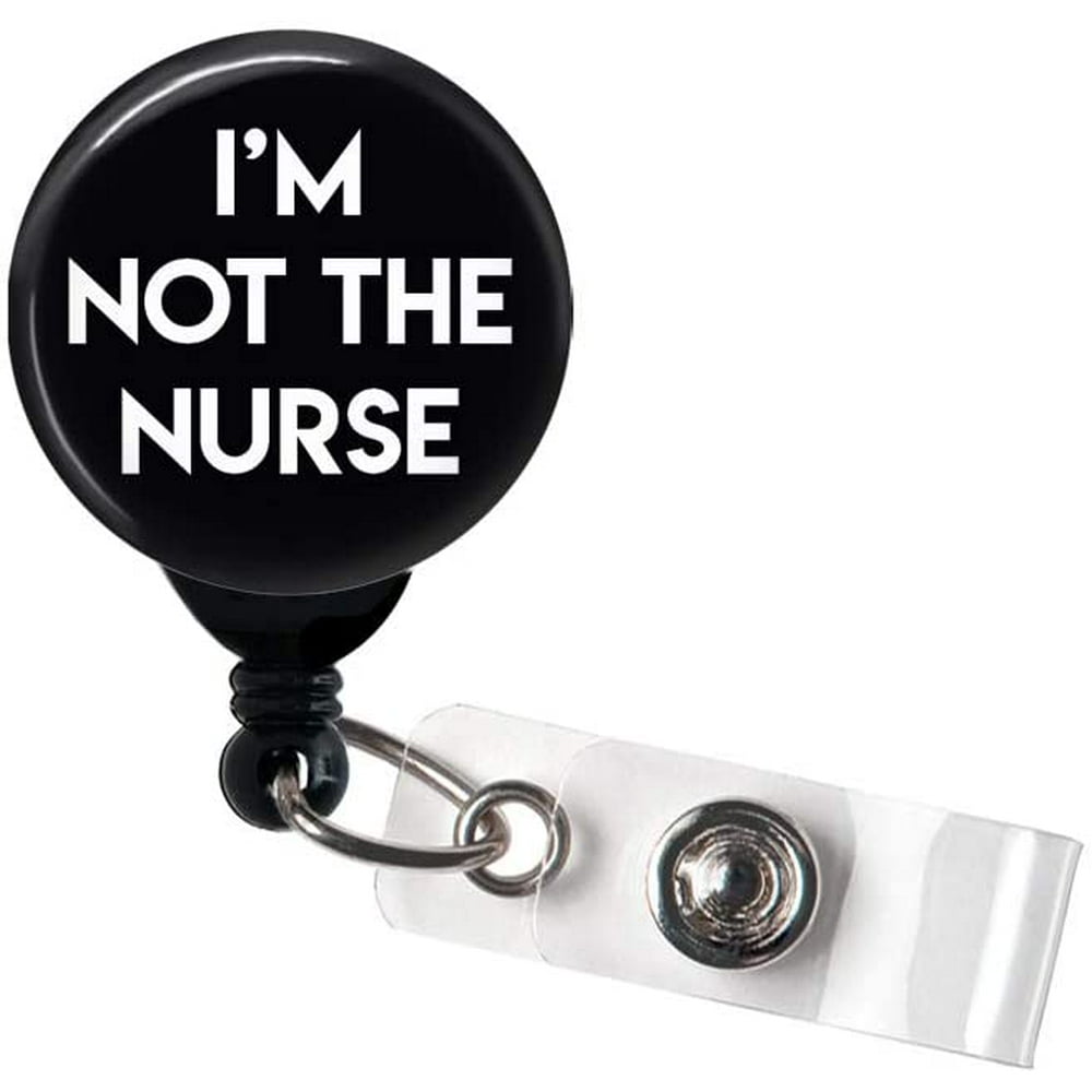 I'm Not the Nurse Retractable Badge Reel With Swivel Clip and Extra