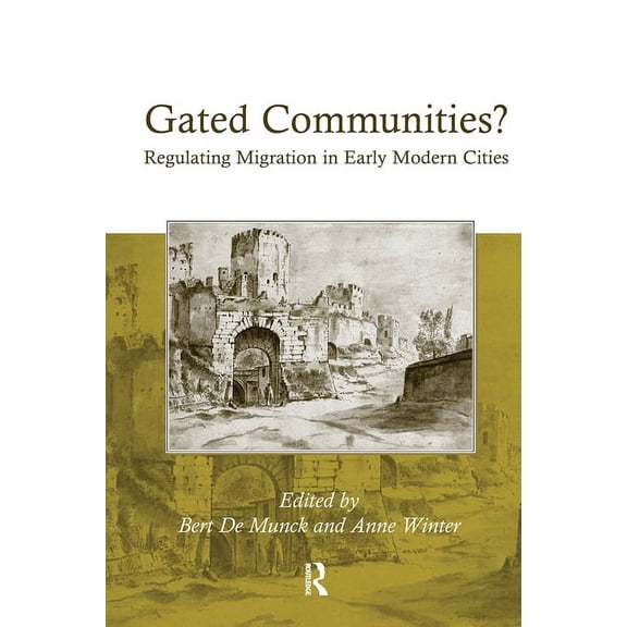 Gated Communities?: Regulating Migration in Early Modern Cities, (Hardcover)