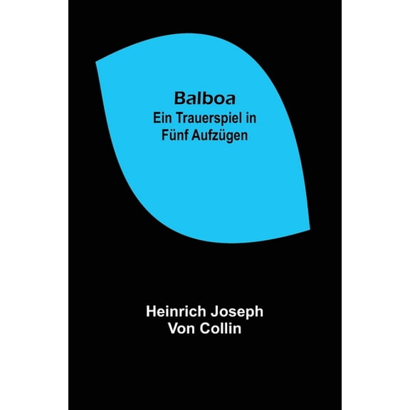 Balboa: Ein Trauerspiel in fünf Aufzügen, (Paperback)