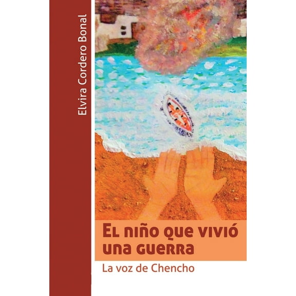 El niño que vivió una guerra: La voz de Chencho, (Paperback)