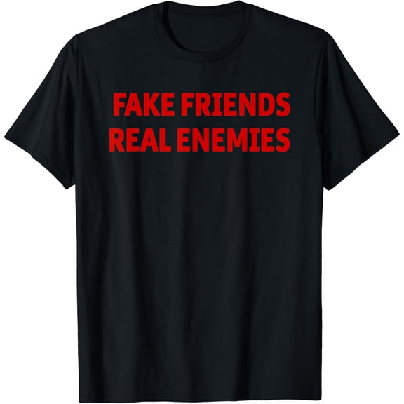 Fake Friends Real Enemies T-Shirt